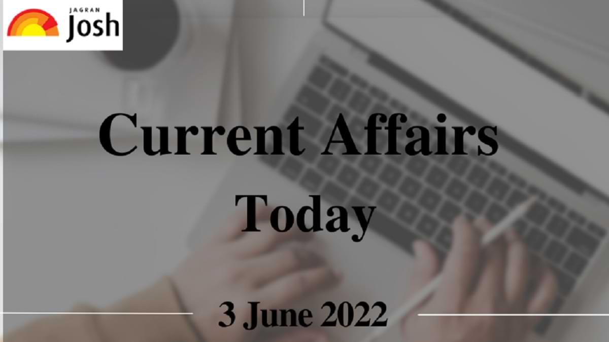 Current Affairs Today Headline- 3 June 2022